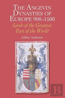 The Angevin Dynasties Of Europe 900-1500