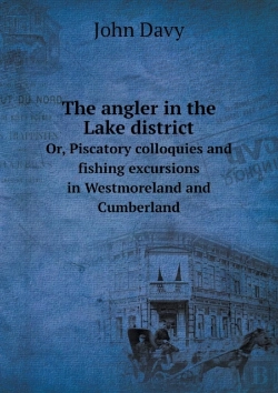 Bertrand.pt - The Angler In The Lake District Or, Piscatory Colloquies And Fishing Excursions In Westmoreland And Cumberland