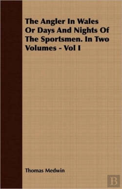 Bertrand.pt - The Angler In Wales Or Days And Nights Of The Sportsmen. In Two Volumes - Vol I