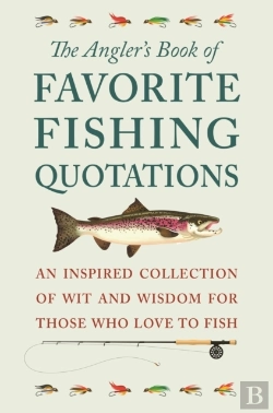 Bertrand.pt - The Angler'S Book Of Favorite Fishing Quotations