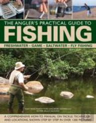 The Angler'S Practical Guide To Fishing