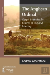 The Anglican Ordinal: Gospel Priorities