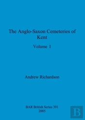 The Anglo-Saxon Cemeteries Of Kent, Volume I