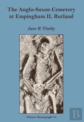 The Anglo-Saxon Cemetery At Empingham Ii, Rutland