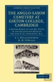 The Anglo-Saxon Cemetery At Girton College, Cambridge