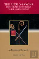 The Anglo-Saxons From The Migration Period To The Eighth Century