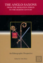 The Anglo-Saxons From The Migration Period To The Eighth Century