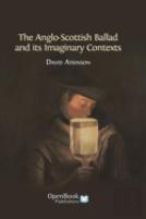 The Anglo-Scottish Ballad And Its Imaginary Contexts