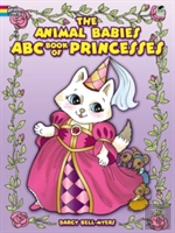The Animal Babies Abc Book Of Princesses