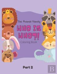 The Animal Family Who Is Who Coloring Book Part 2