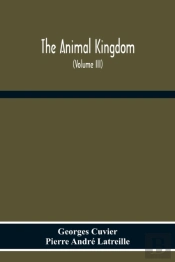 The Animal Kingdom, Arranged According To Its Organization, Serving As A Foundation For The Natural History Of Animals