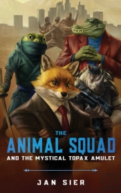 The Animal Squad And The Mystical Topax Amulet