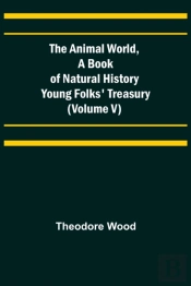 The Animal World, A Book Of Natural Hist