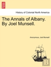 The Annals Of Albany. By Joel Munsell.