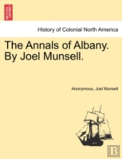 Bertrand.pt - The Annals Of Albany. By Joel Munsell.