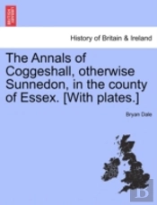 The Annals Of Coggeshall, Otherwise Sunn