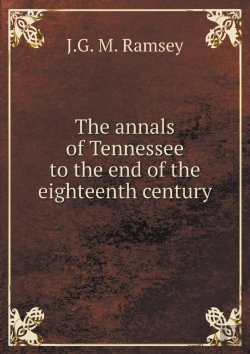 Bertrand.pt - The Annals Of Tennessee To The End Of The Eighteenth Century