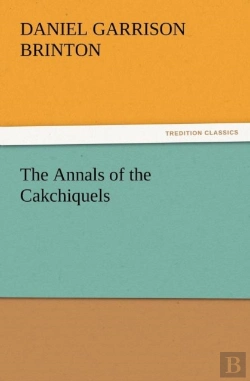 Bertrand.pt - The Annals Of The Cakchiquels