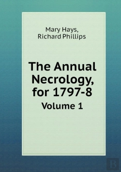 Bertrand.pt - The Annual Necrology, For 1797-8 Volume 1