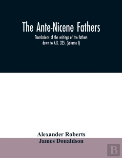 Bertrand.pt - The Ante-Nicene Fathers. Translations Of