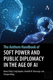 The Anthem Handbook Of Soft Power And Public Diplomacy In The Age Of Ai
