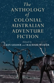 The Anthology Of Colonial Australian Adventure Fiction