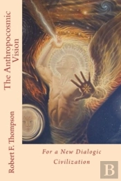 The Anthropocosmic Vision