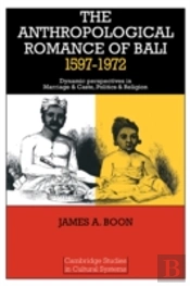 The Anthropological Romance Of Bali 1597â€“1972
