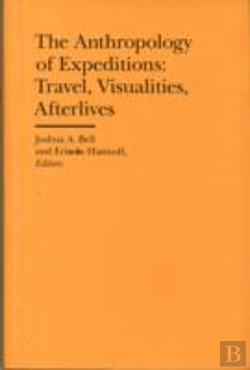 Bertrand.pt - The Anthropology Of Expeditions Â€“ Travel, Visualities, Afterlives