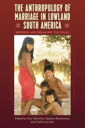 The Anthropology Of Marriage In Lowland South America