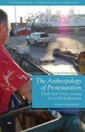The Anthropology Of Protestantism