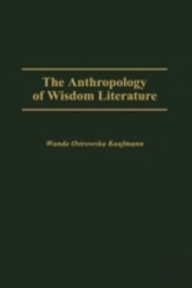 The Anthropology Of Wisdom Literature