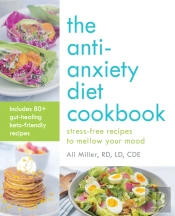 The Anti-Anxiety Diet Cookbook
