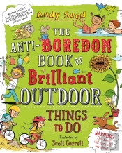 The Anti-Boredom Book Of Brilliant Outdoor Things To Do