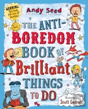 The Anti-Boredom Book Of Brilliant Things To Do