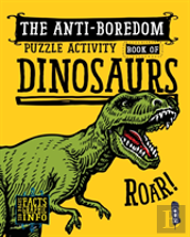 The Anti-Boredom Puzzle Activity Book Of Dinosaurs