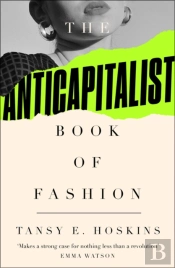 The Anti-Capitalist Book Of Fashion