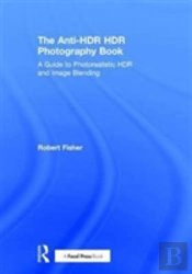 The Anti-Hdr Hdr Photography Book