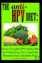 The Anti Hpv Diet: How I Fought Hpv Natu