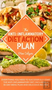 The Anti-Inflammatory Diet Action Plan