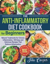 The Anti-Inflammatory Diet Cookbook For Beginners