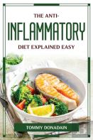 The Anti-Inflammatory Diet Explained Easy