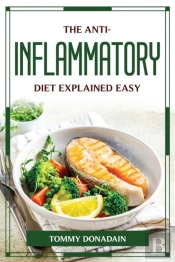 The Anti-Inflammatory Diet Explained Easy