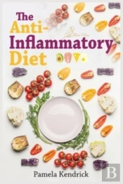 The Anti-Inflammatory Diet: The Complete