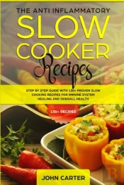 The Anti-Inflammatory Slow Cooker Recipes