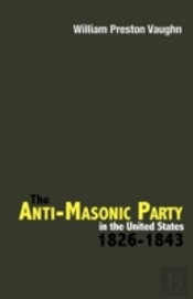 The Anti-Masonic Party In The United States