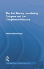 The Anti Money Laundering Complex And The Compliance Industry