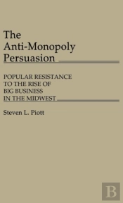 The Anti-Monopoly Persuasion
