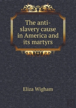 Bertrand.pt - The Anti-Slavery Cause In America And Its Martyrs