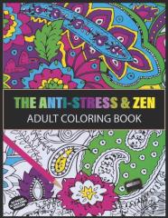 The Anti-Stress And Zen Adult Coloring Book
